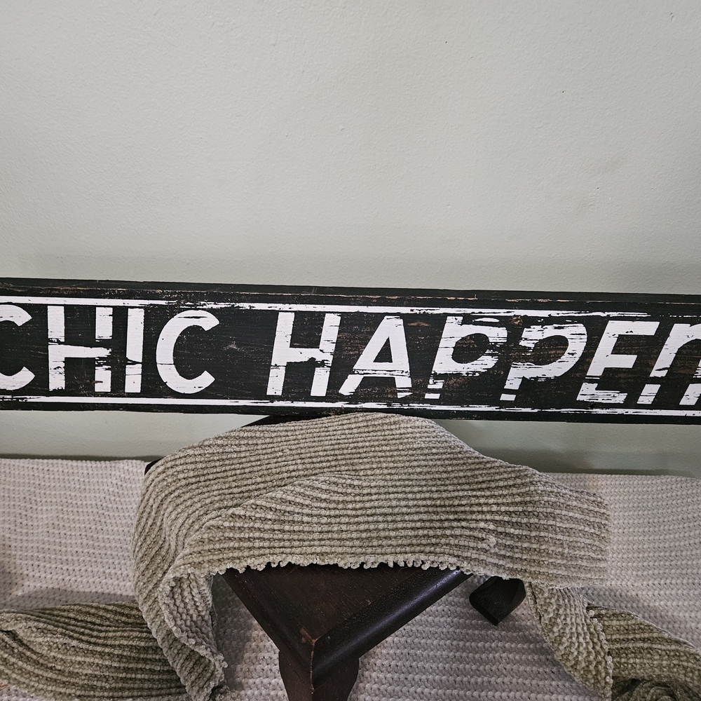 Chic Happens Black and White Sign